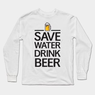 Save water Drink beer Long Sleeve T-Shirt